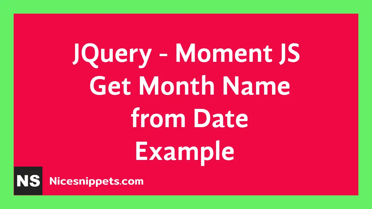 JQuery - Moment JS Get Month Name from Date Example